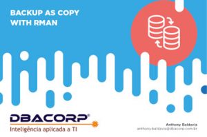 DBACorp - Backup as copy with Rman