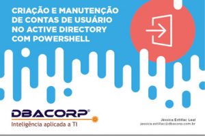 DBACorp - Criação e Manutenção de Contas de Usuário no Active Directory com Powershell