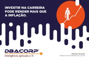 DBACorp - Investir na Carreira pode render mais do que a inflação