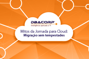 DBACorp - Mitos da Jornada para Cloud